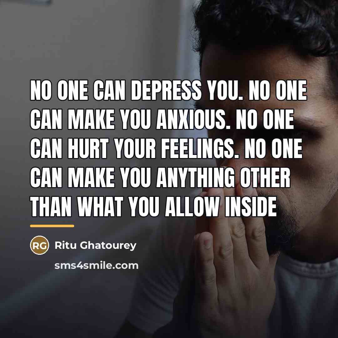 “No one can depress you. No one can make you…” quote by Ritu Ghatourey