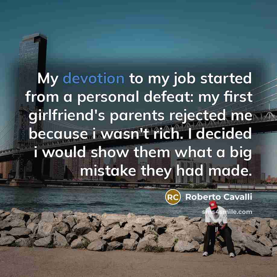 “My devotion to my job started from a personal defeat:…” quote by Roberto Cavalli