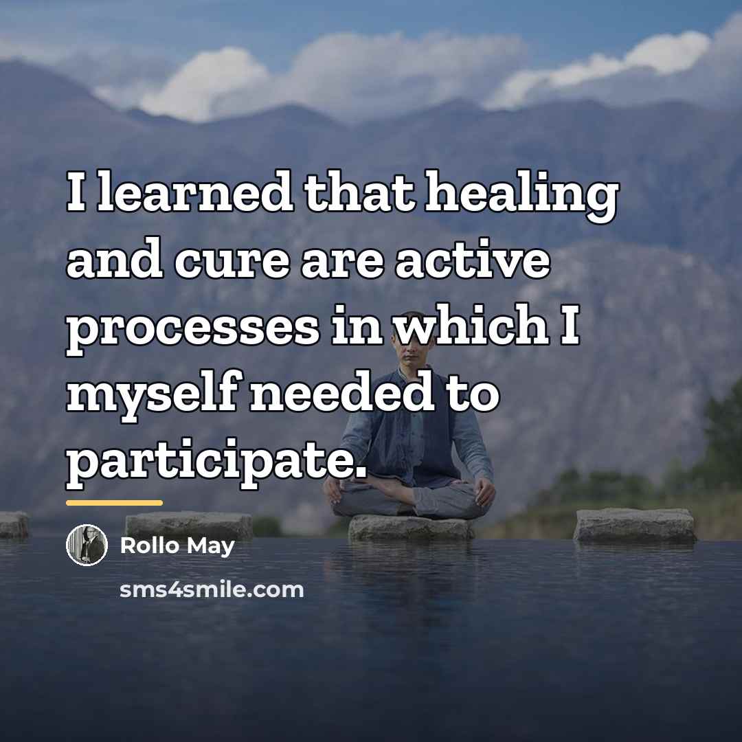 “I learned that healing and cure are active processes in…” quote by Rollo May