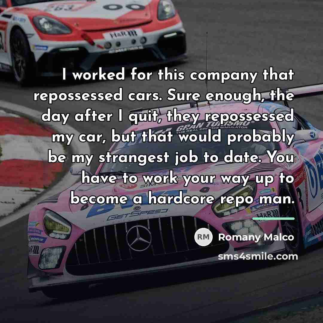 “I worked for this company that repossessed cars. Sure enough,…” quote by Romany Malco