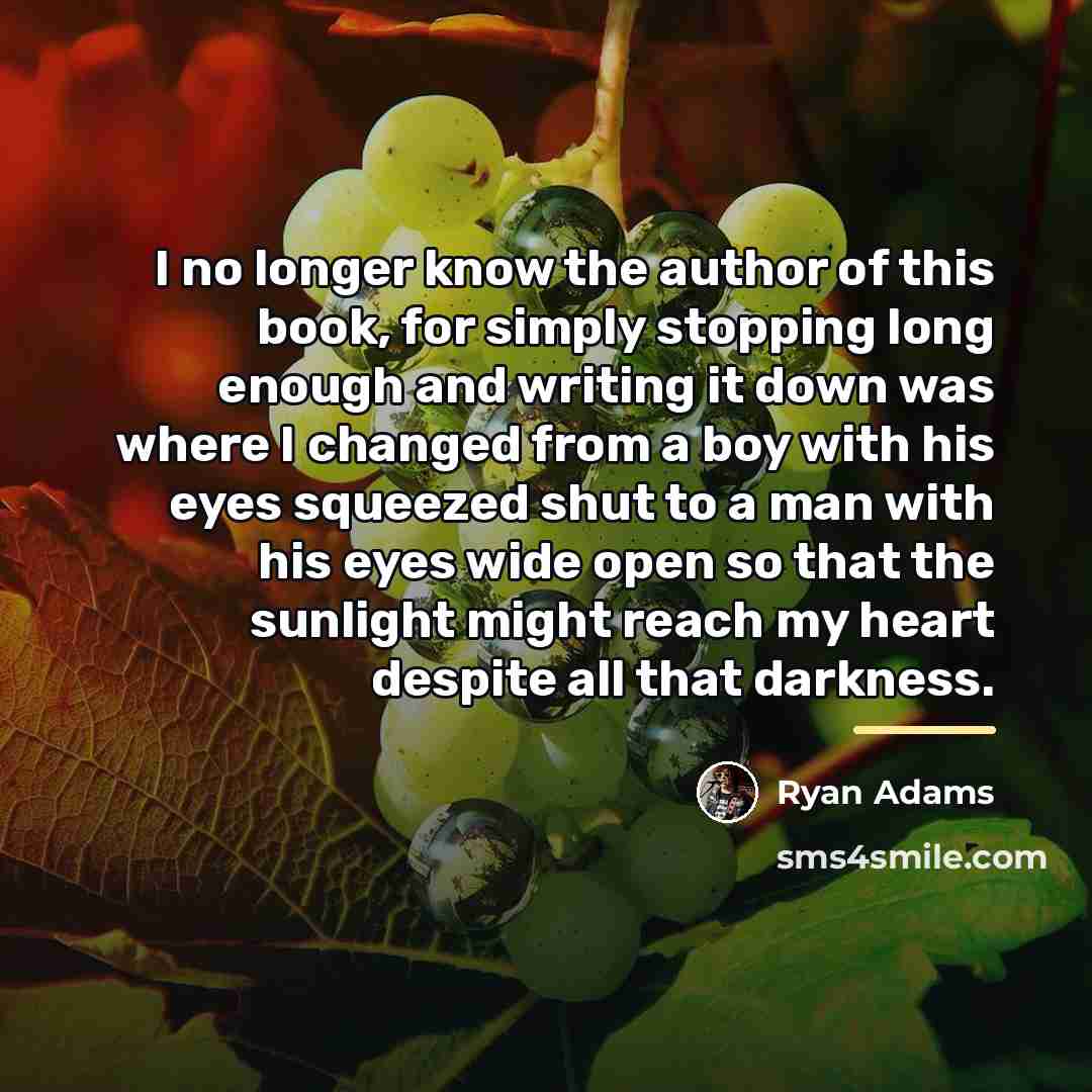 “I no longer know the author of this book, for…” quote by Ryan Adams