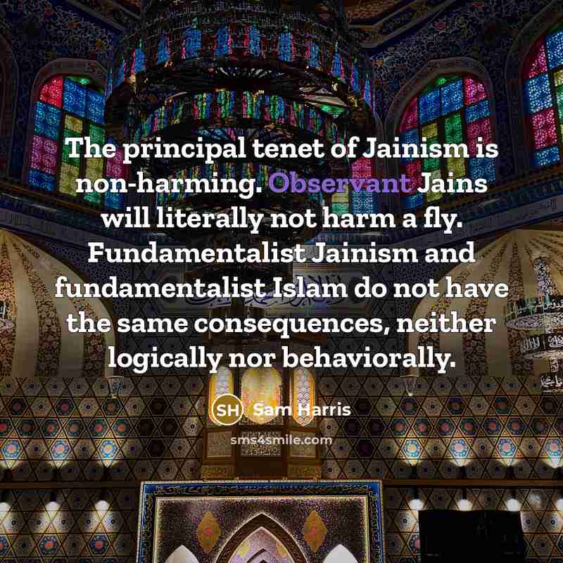 “The principal tenet of Jainism is non-harming. Observant Jains will…” quote by Sam Harris