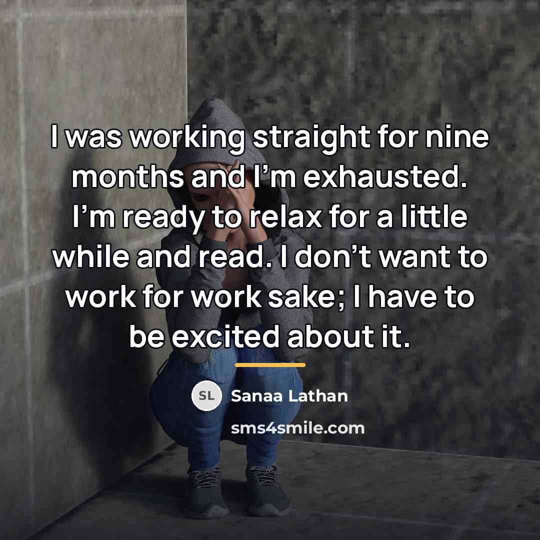 “I was working straight for nine months and I'm exhausted.…” quote by Sanaa Lathan