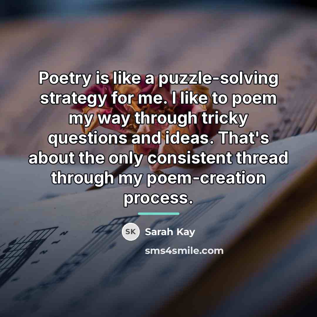 “Poetry is like a puzzle-solving strategy for me. I like…” quote by Sarah Kay