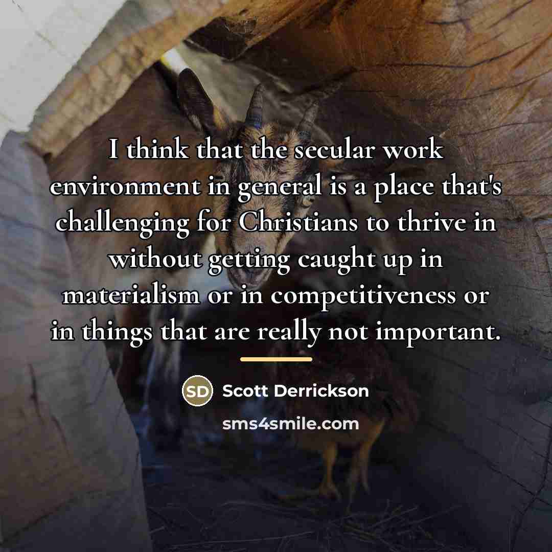 “I think that the secular work environment in general is…” quote by Scott Derrickson