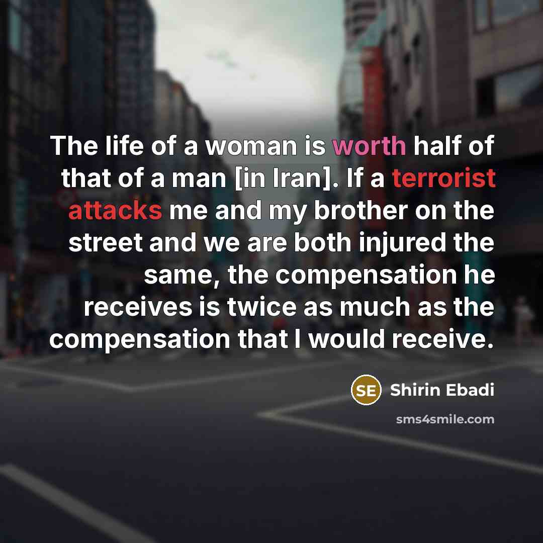 “The life of a woman is worth half of that…” quote by Shirin Ebadi