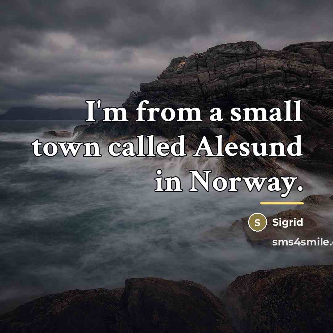 “I'm from a small town called Alesund in Norway.…” quote by Sigrid