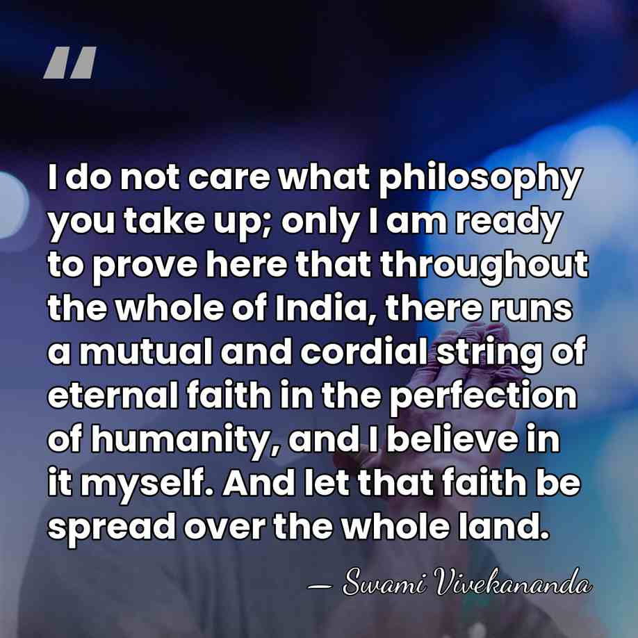 I do not care what philosophy you take up; only I am&hellip; - Swami Vivekananda