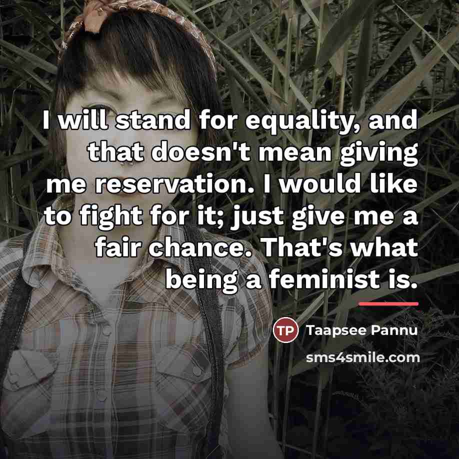 “I will stand for equality, and that doesn't mean giving…” quote by Taapsee Pannu