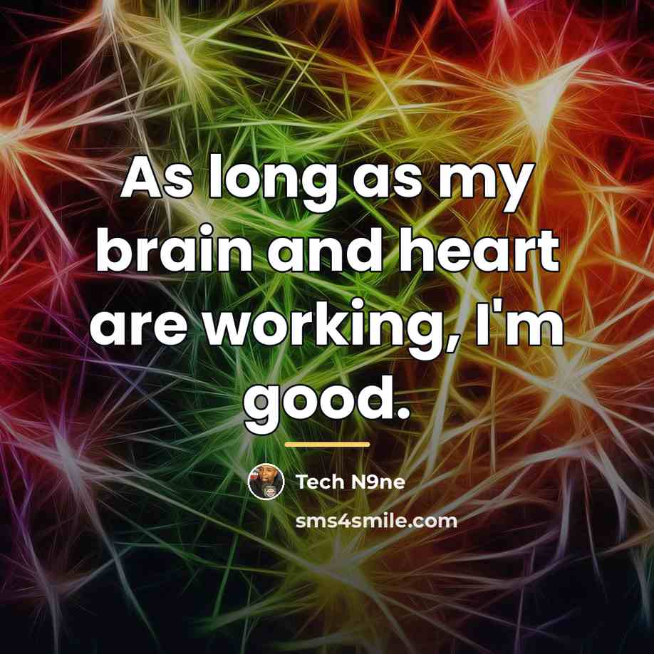 “As long as my brain and heart are working, I'm…” quote by Tech N9ne