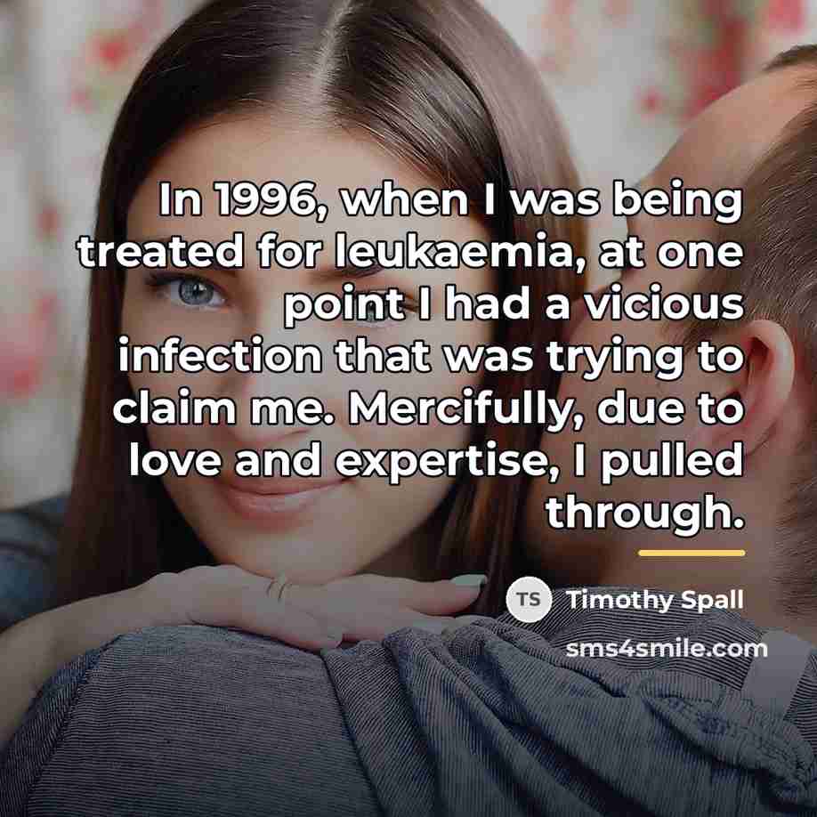 “In 1996, when I was being treated for leukaemia, at…” quote by Timothy Spall