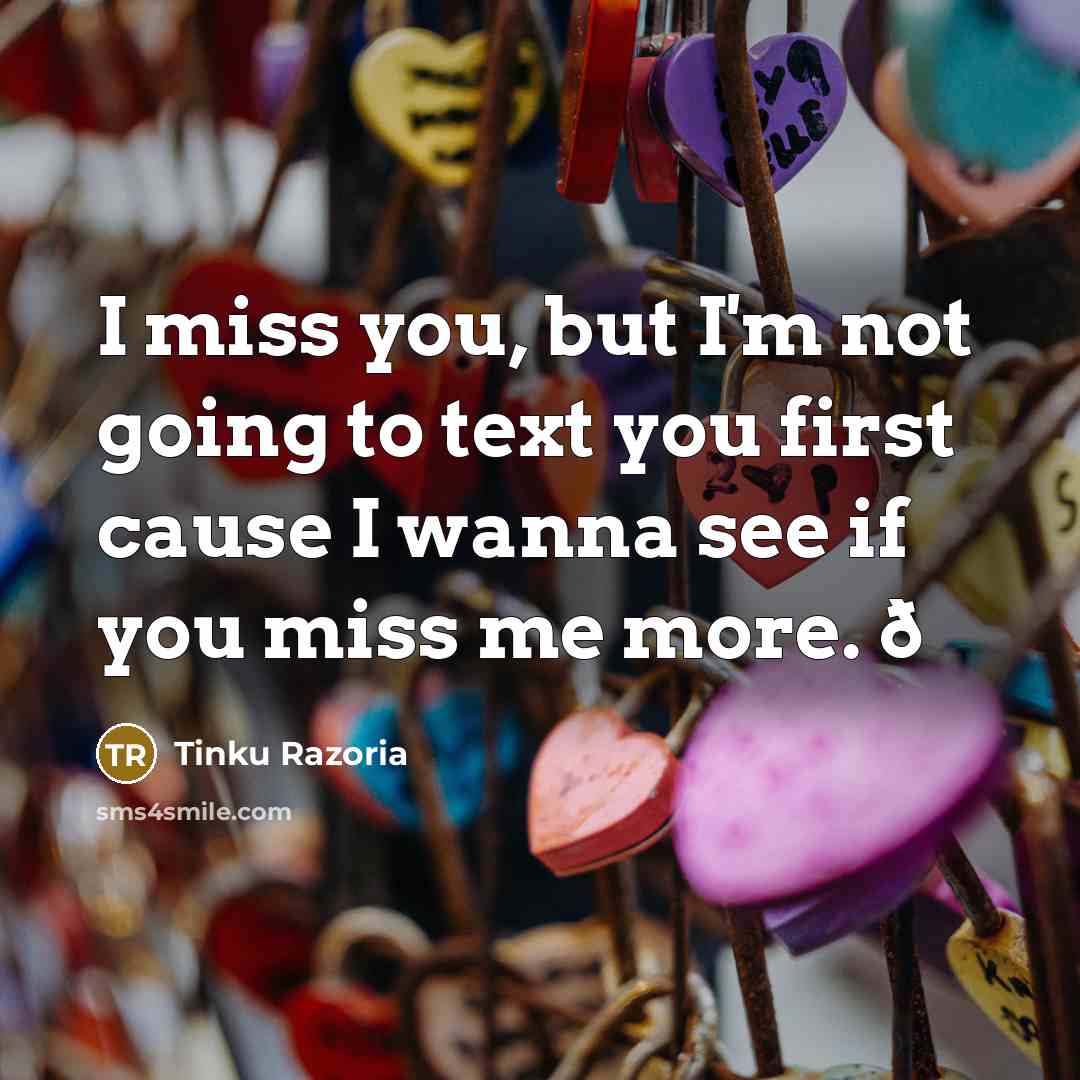 “I miss you, but I'm not going to text you…” quote by Tinku Razoria