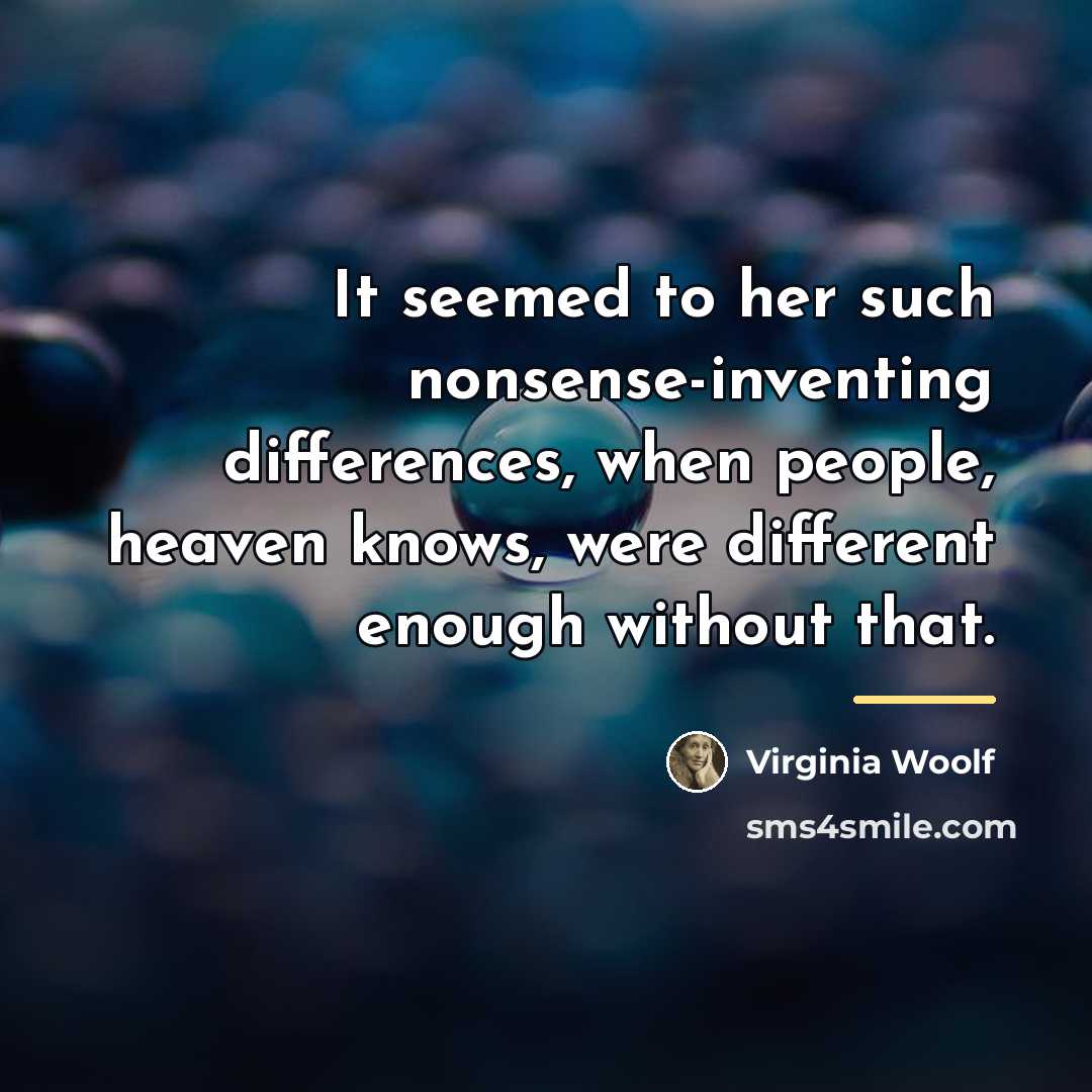 “It seemed to her such nonsense-inventing differences, when people, heaven…” quote by Virginia Woolf