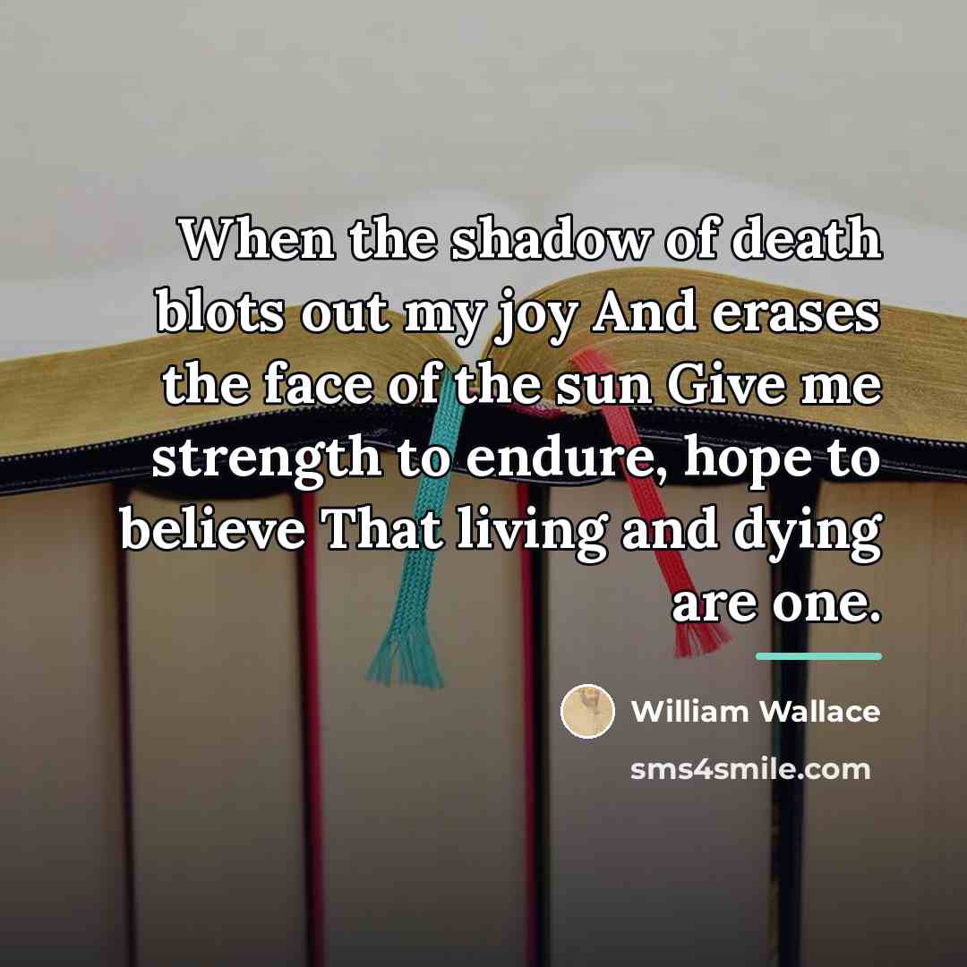 “When the shadow of death blots out my joy And…” quote by William Wallace