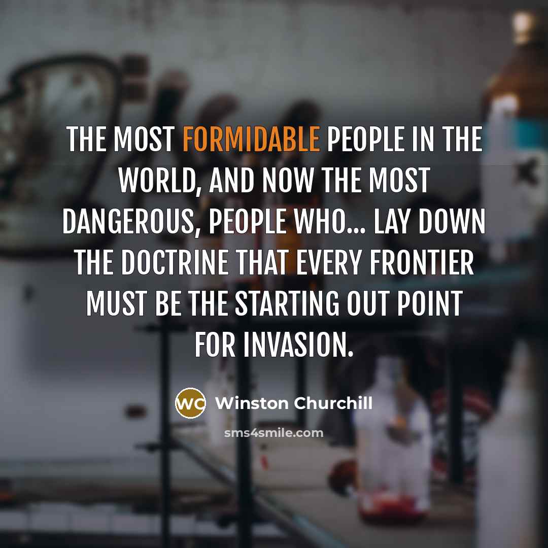 “The most formidable people in the world, and now the…” quote by Winston Churchill