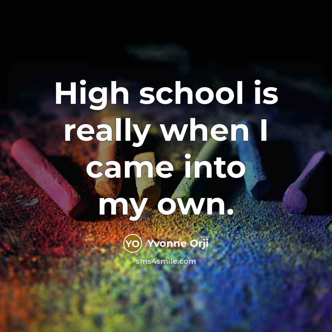 “High school is really when I came into my own.” quote by Yvonne Orji