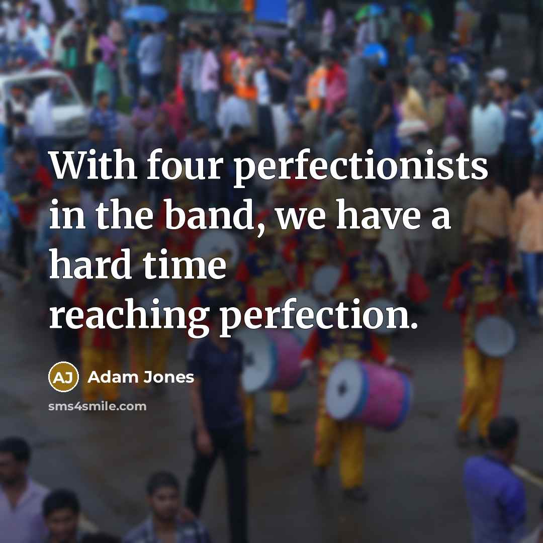 “With four perfectionists in the band, we have a hard…” quote by Adam Jones