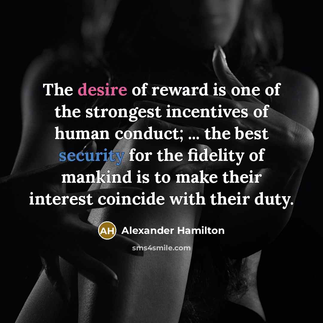 “The desire of reward is one of the strongest incentives…” quote by Alexander Hamilton