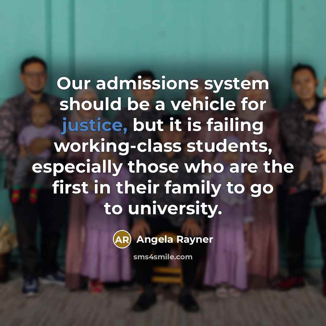“Our admissions system should be a vehicle for justice, but…” quote by Angela Rayner