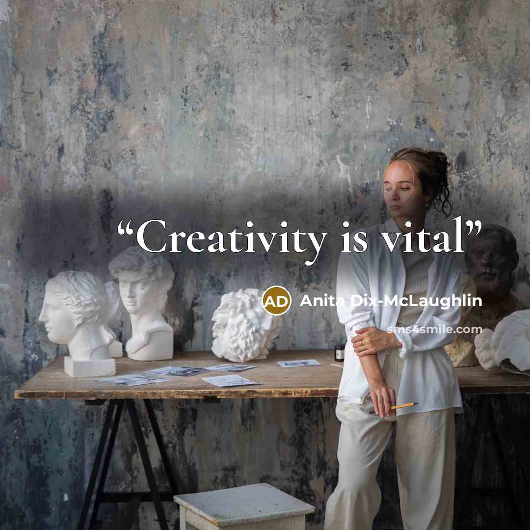 “Creativity is vital” quote by Anita Dix-McLaughlin