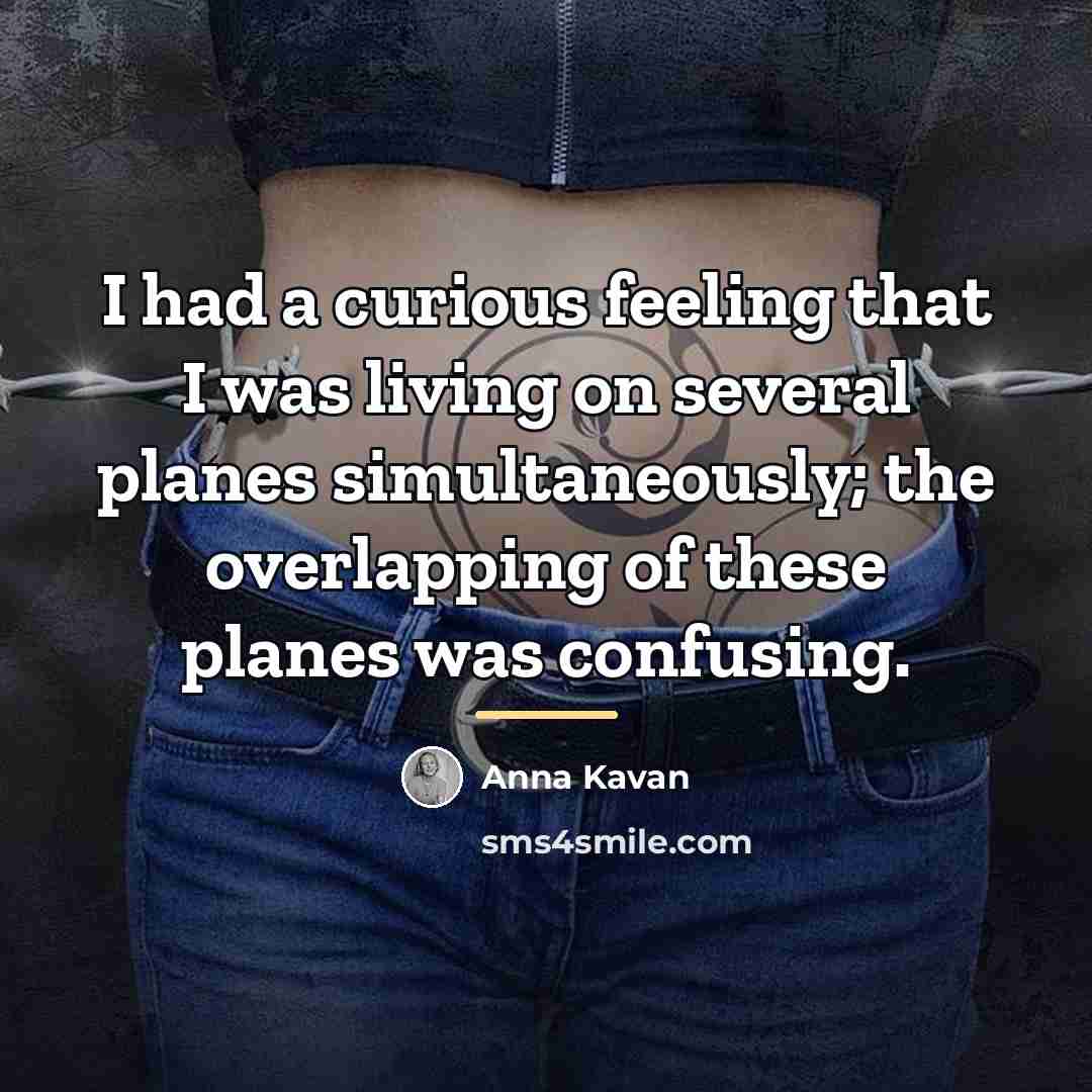 “I had a curious feeling that I was living on…” quote by Anna Kavan