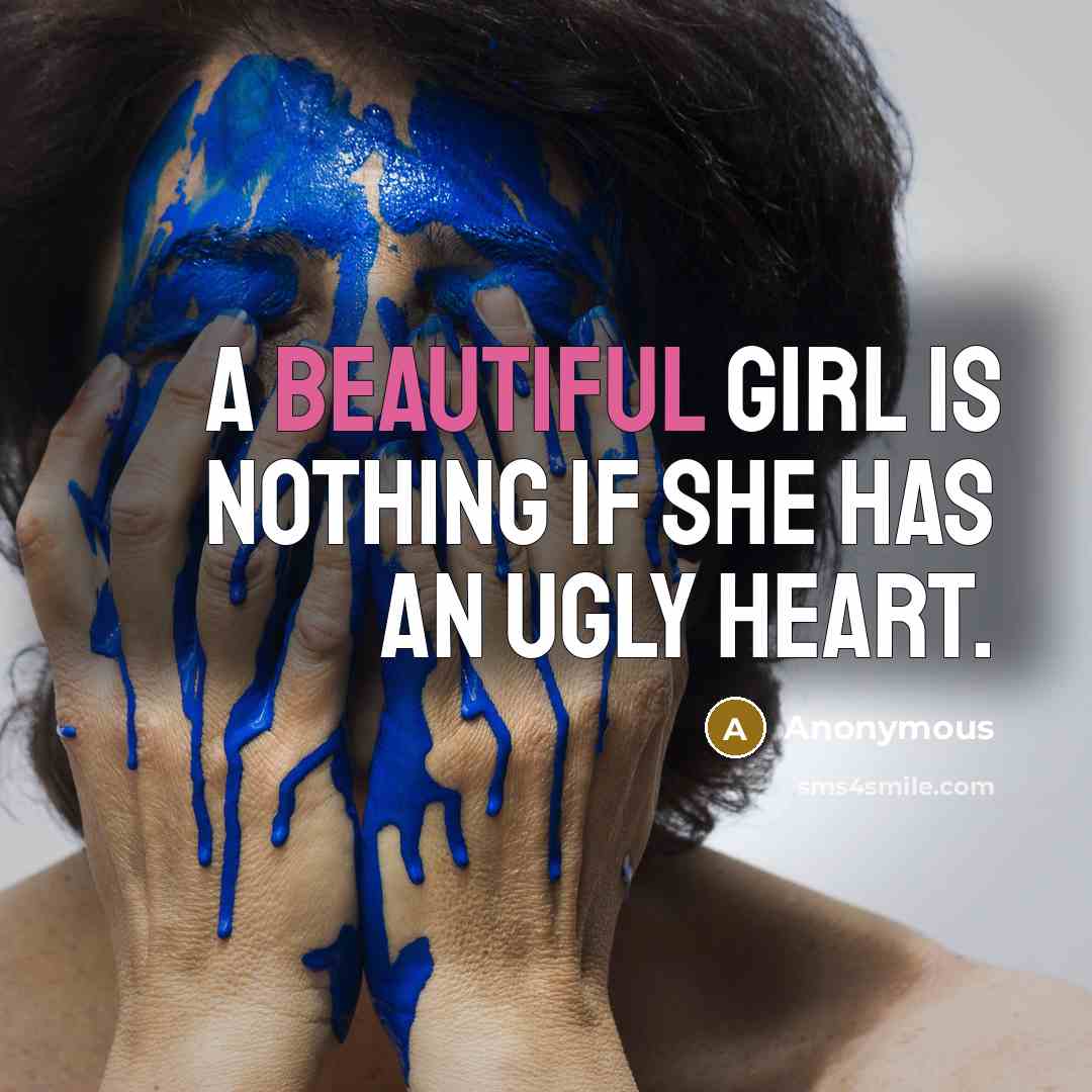 “A beautiful girl is nothing if she has an ugly…” quote by Anonymous