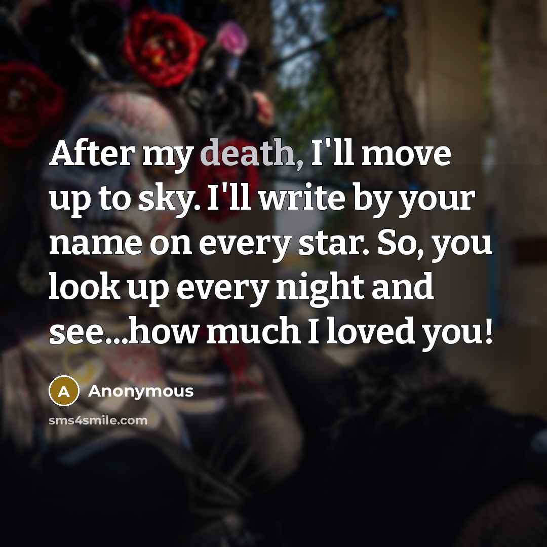 “After my death, I'll move up to sky. I'll write…” quote by Anonymous