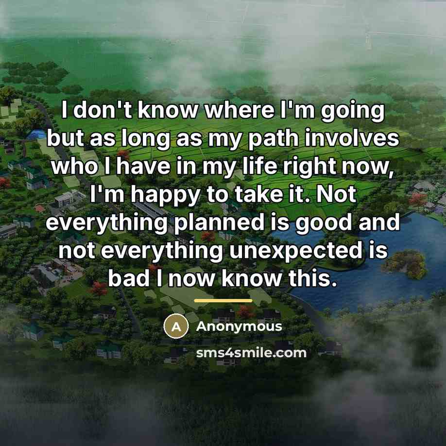 “I don't know where I'm going but as long as…” quote by Anonymous