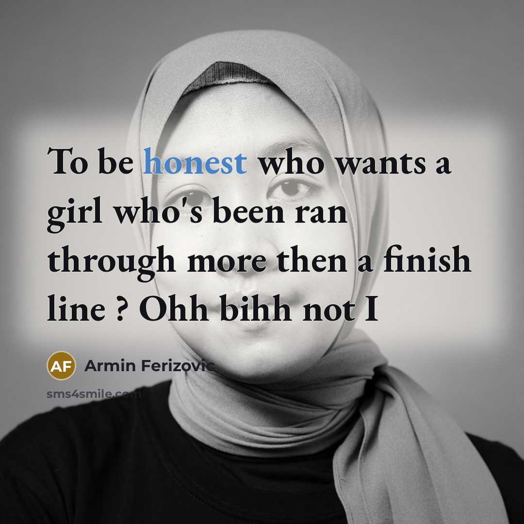 “To be honest who wants a girl who's been ran…” quote by Armin Ferizovic