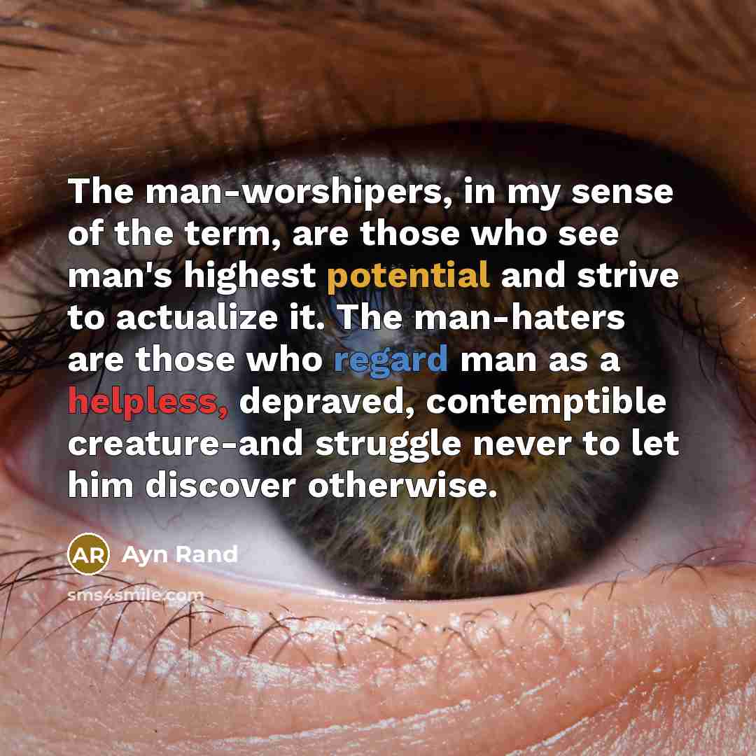 “The man-worshipers, in my sense of the term, are those…” quote by Ayn Rand