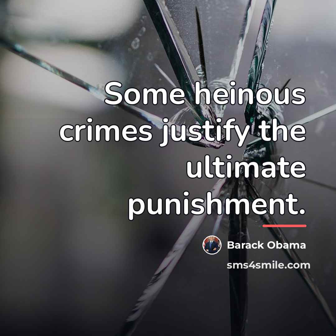 “Some heinous crimes justify the ultimate punishment.…” quote by Barack Obama