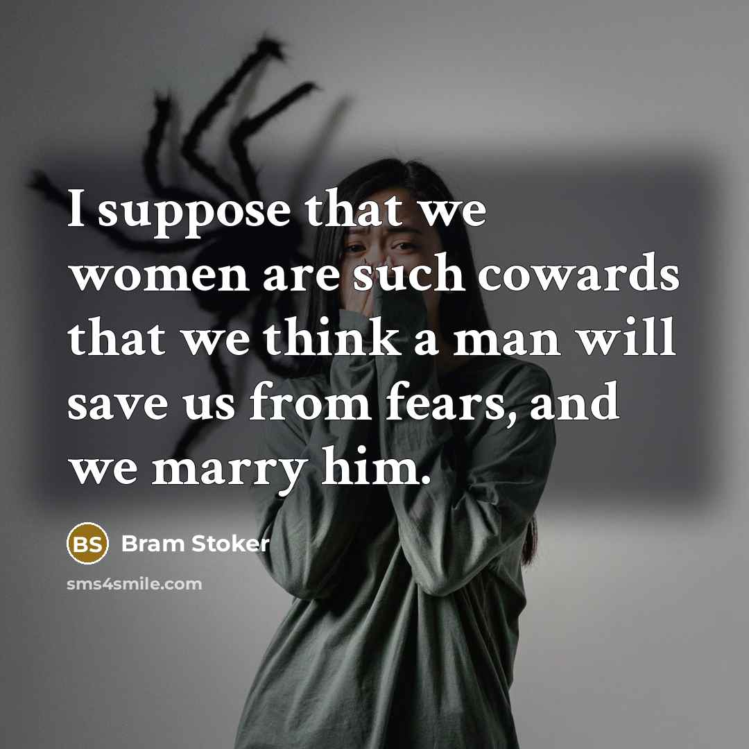 “I suppose that we women are such cowards that we…” quote by Bram Stoker