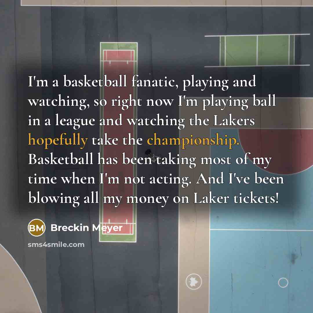“I'm a basketball fanatic, playing and watching, so right now…” quote by Breckin Meyer