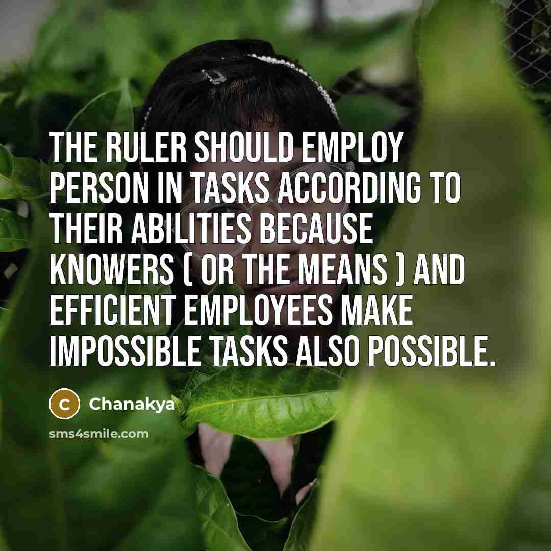 “The ruler should employ person in tasks according to their…” quote by Chanakya