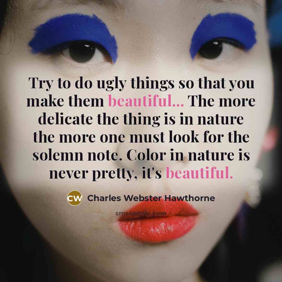 “Try to do ugly things so that you make them…” quote by Charles Webster Hawthorne