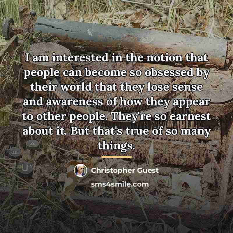 “I am interested in the notion that people can become…” quote by Christopher Guest