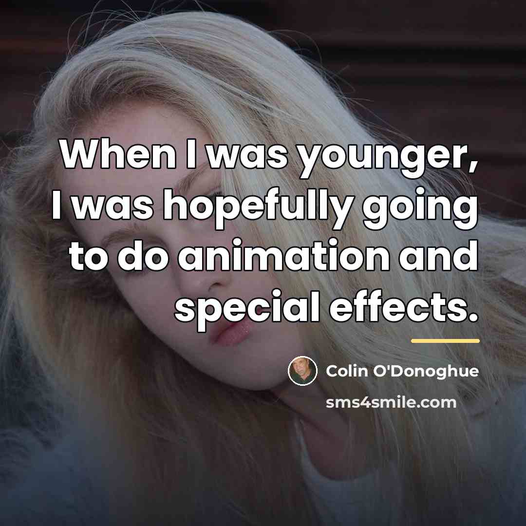 “When I was younger, I was hopefully going to do…” quote by Colin O'Donoghue