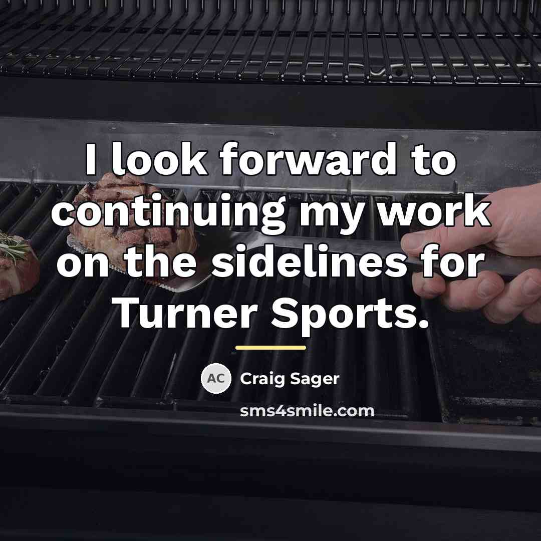 “I look forward to continuing my work on the sidelines…” quote by Craig Sager