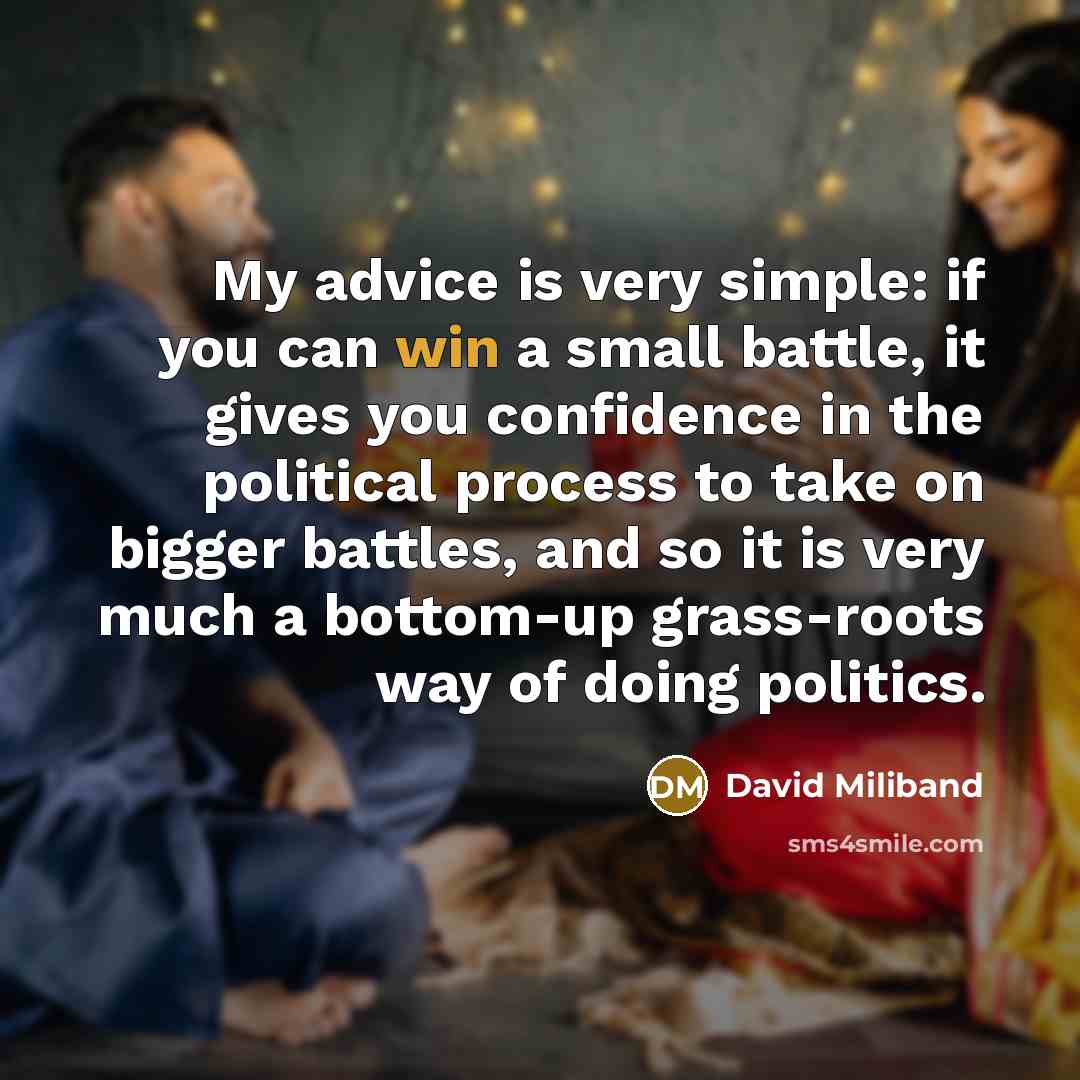 “My advice is very simple: if you can win a…” quote by David Miliband