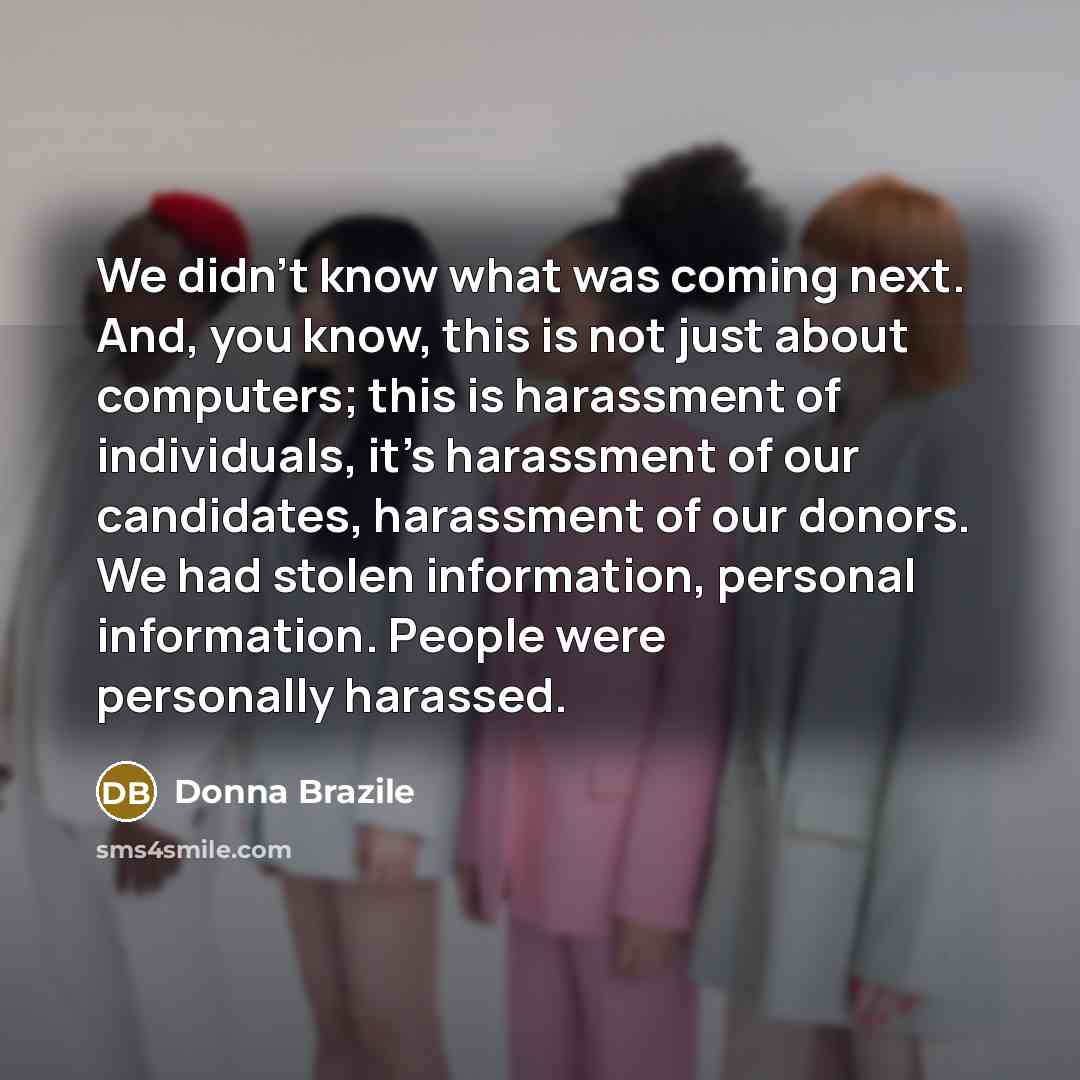 “We didn't know what was coming next. And, you know,…” quote by Donna Brazile