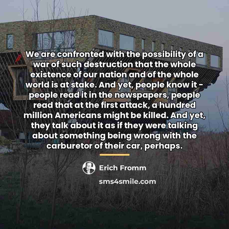 “We are confronted with the possibility of a war of…” quote by Erich Fromm