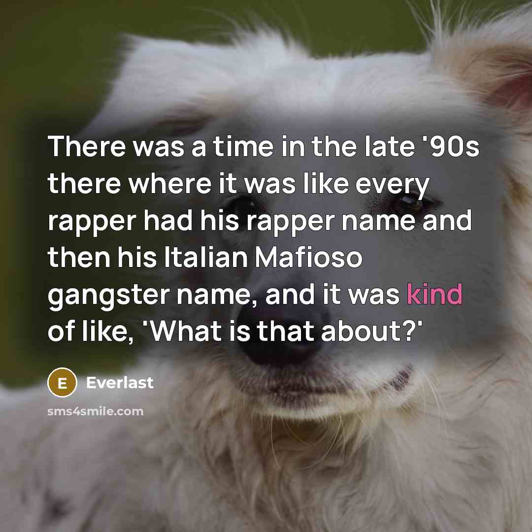 “There was a time in the late '90s there where…” quote by Everlast