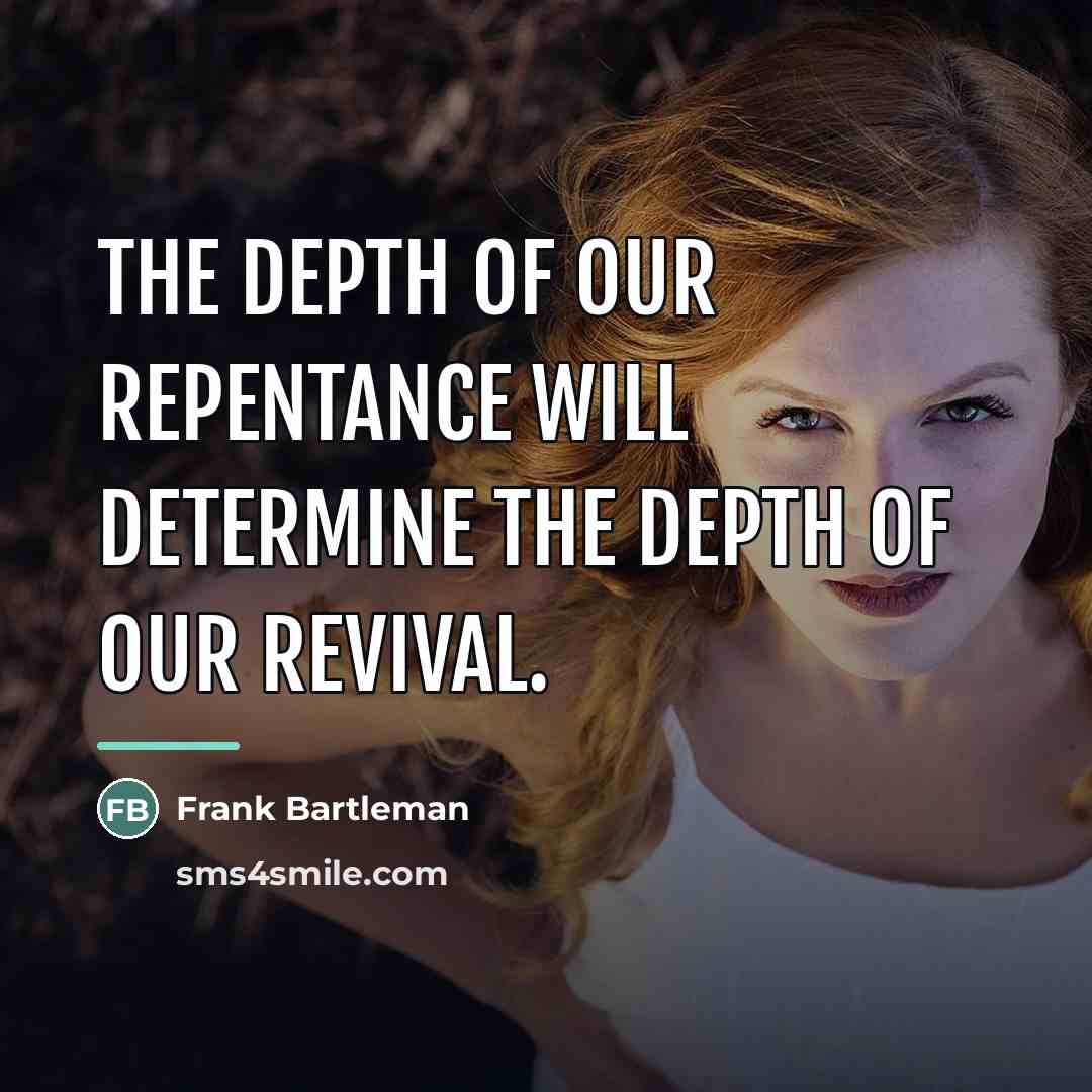 “The depth of our repentance will determine the depth of…” quote by Frank Bartleman