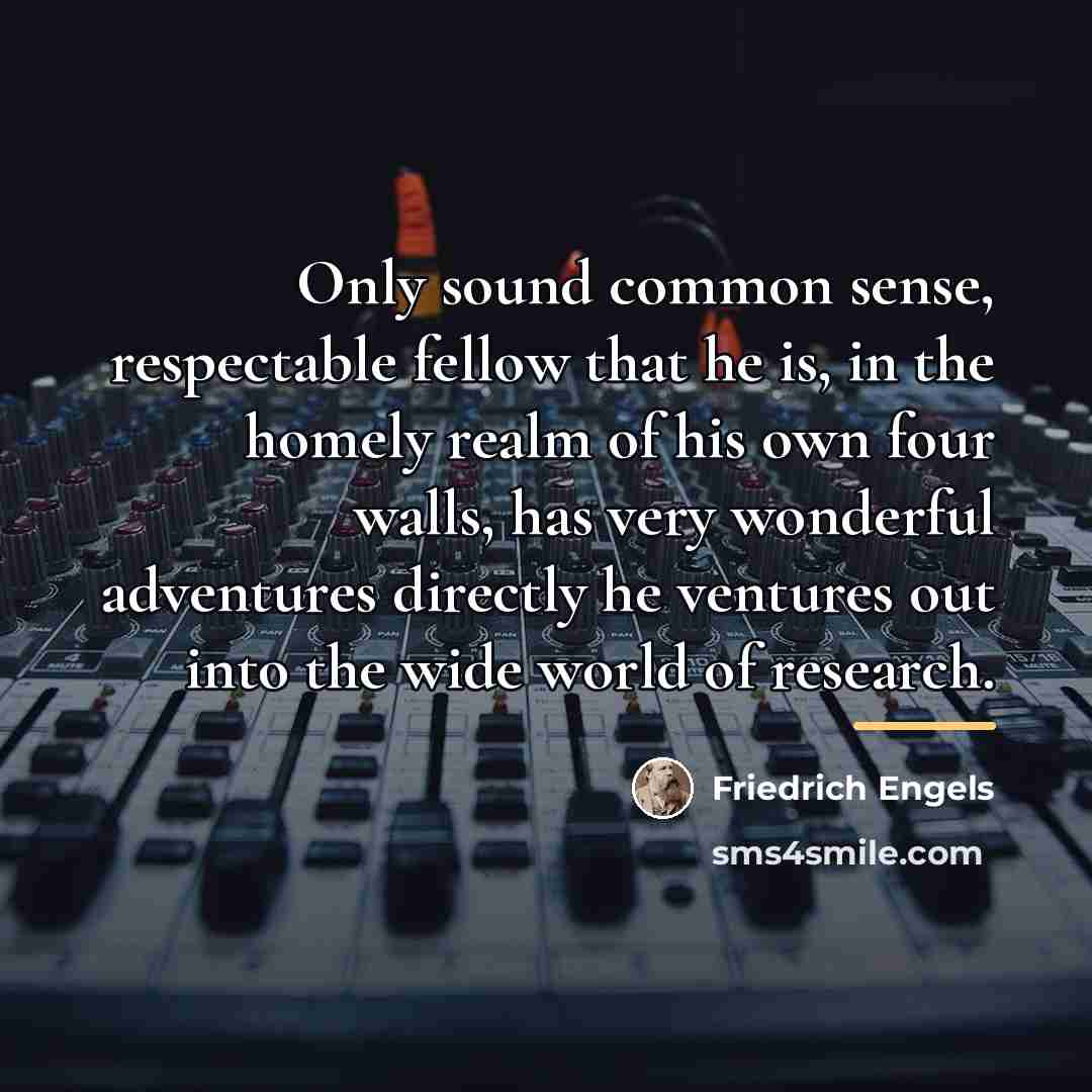 “Only sound common sense, respectable fellow that he is, in…” quote by Friedrich Engels