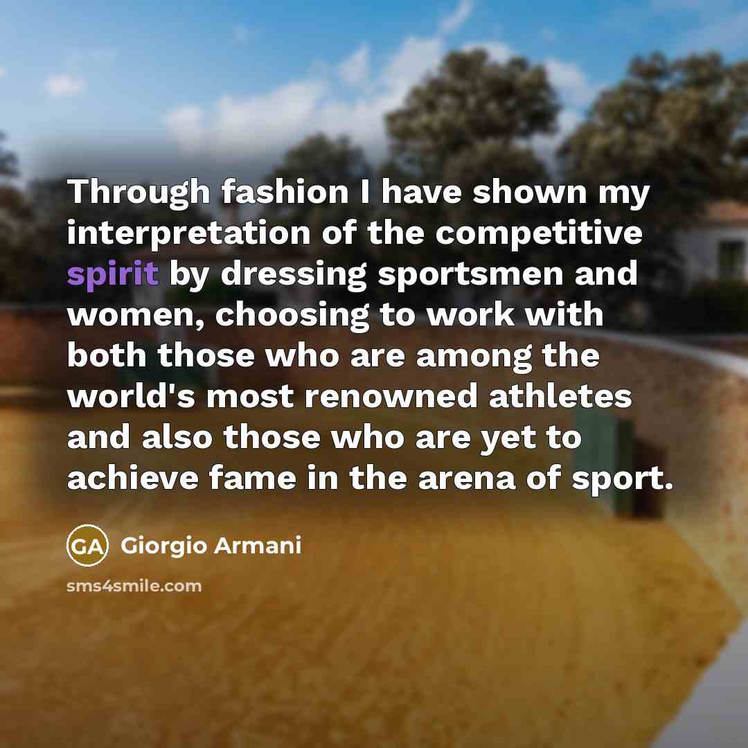 “Through fashion I have shown my interpretation of the competitive…” quote by Giorgio Armani