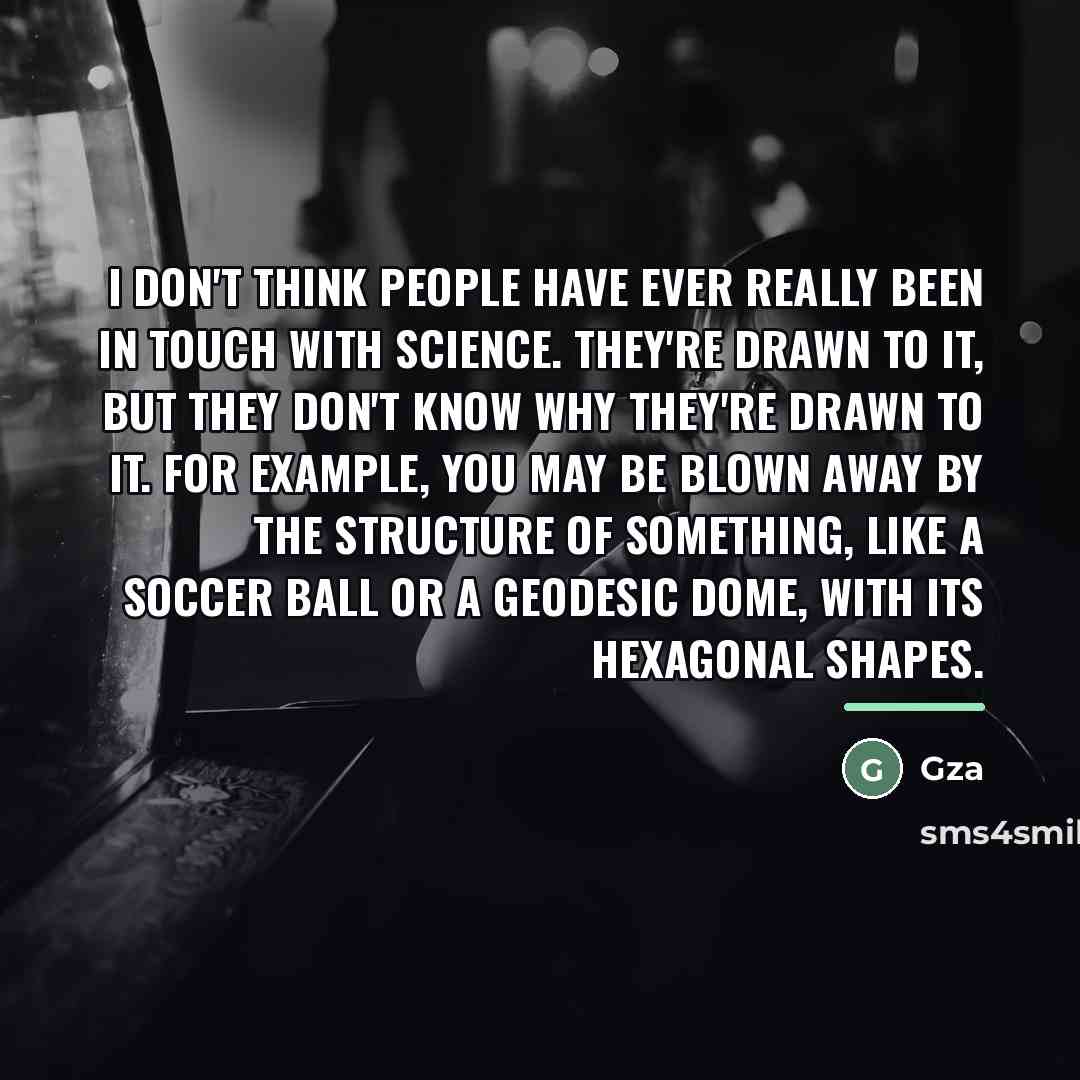 “I don't think people have ever really been in touch…” quote by Gza