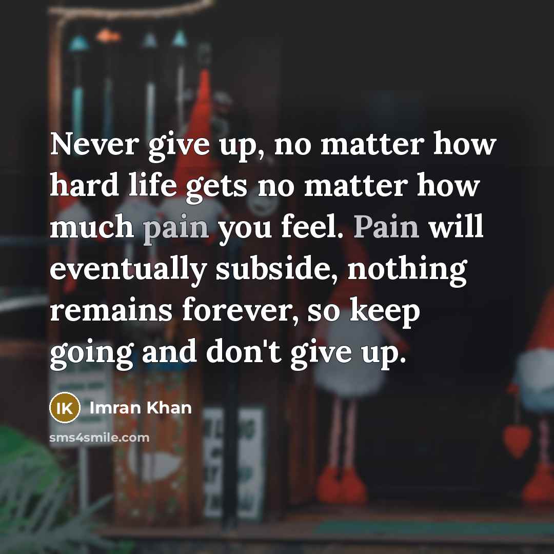 “Never give up, no matter how hard life gets no…” quote by Imran Khan