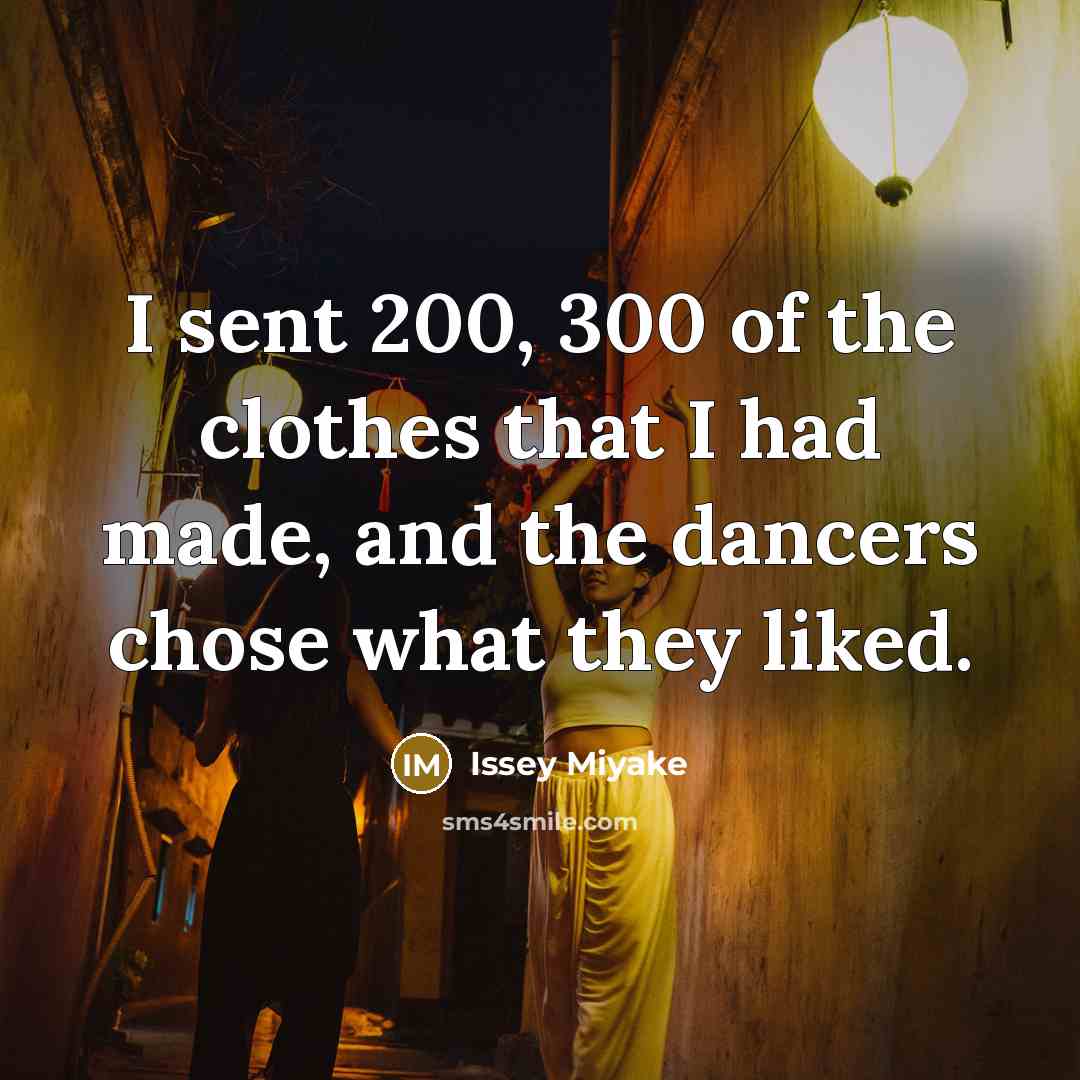 “I sent 200, 300 of the clothes that I had…” quote by Issey Miyake
