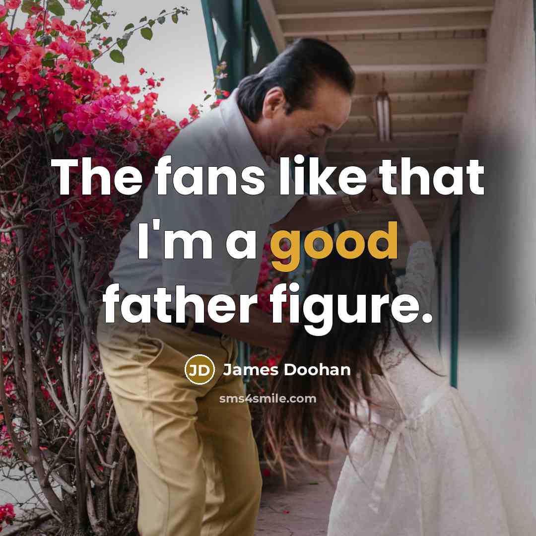 “The fans like that I'm a good father figure.…” quote by James Doohan