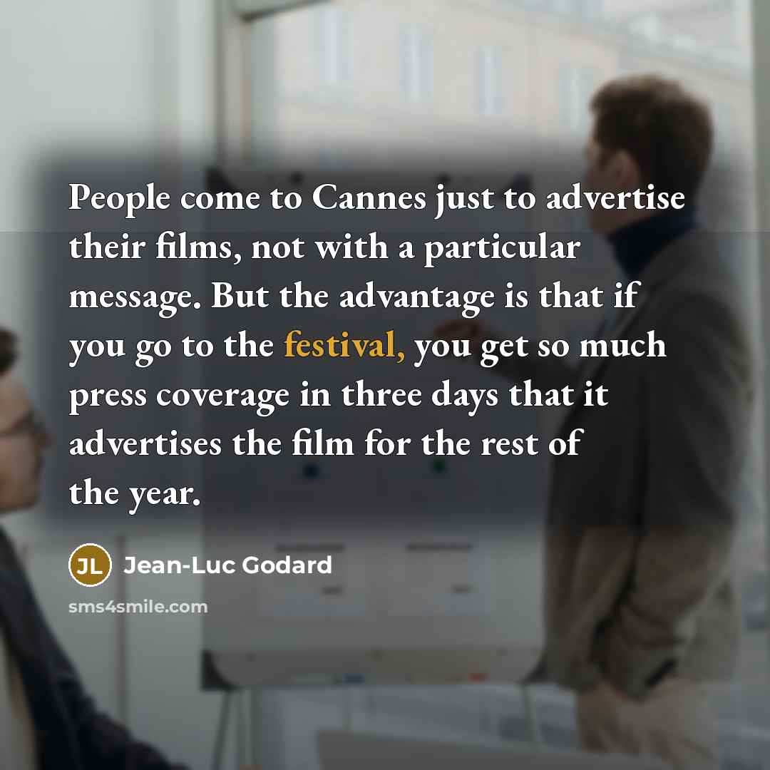 “People come to Cannes just to advertise their films, not…” quote by Jean-Luc Godard
